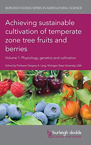 Achieving Sustainable Cultivation of Temperate Zone Tree Fruits and Berries Volume 1: Physiology, Genetics and Cultivation (Burleigh Dodds Series in Agricultural Science, Band 53)