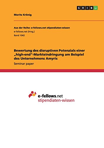 Bewertung des disruptiven Potenzials einer high-end-Markteindringung am Beispiel des Unternehmens Amyris
