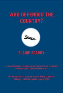 Who Defended The Country?: In a New Democracy Forum on Citizenship National Security and 9/11: A New Democracy Forum on Authoritarian versus Democratic Approaches to National Defense on 9/11