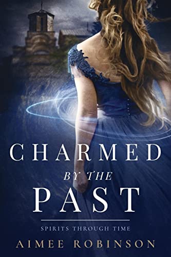 Charmed by the Past: A Time Travel Romance (Spirits Through Time)