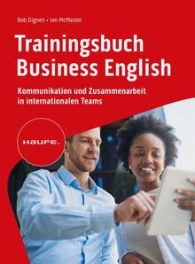 Trainingsbuch Business English: Kommunikation und Zusammenarbeit in internationalen Teams (Haufe Fachbuch)