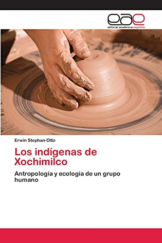 Los indígenas de Xochimilco: Antropología y ecología de un grupo humano