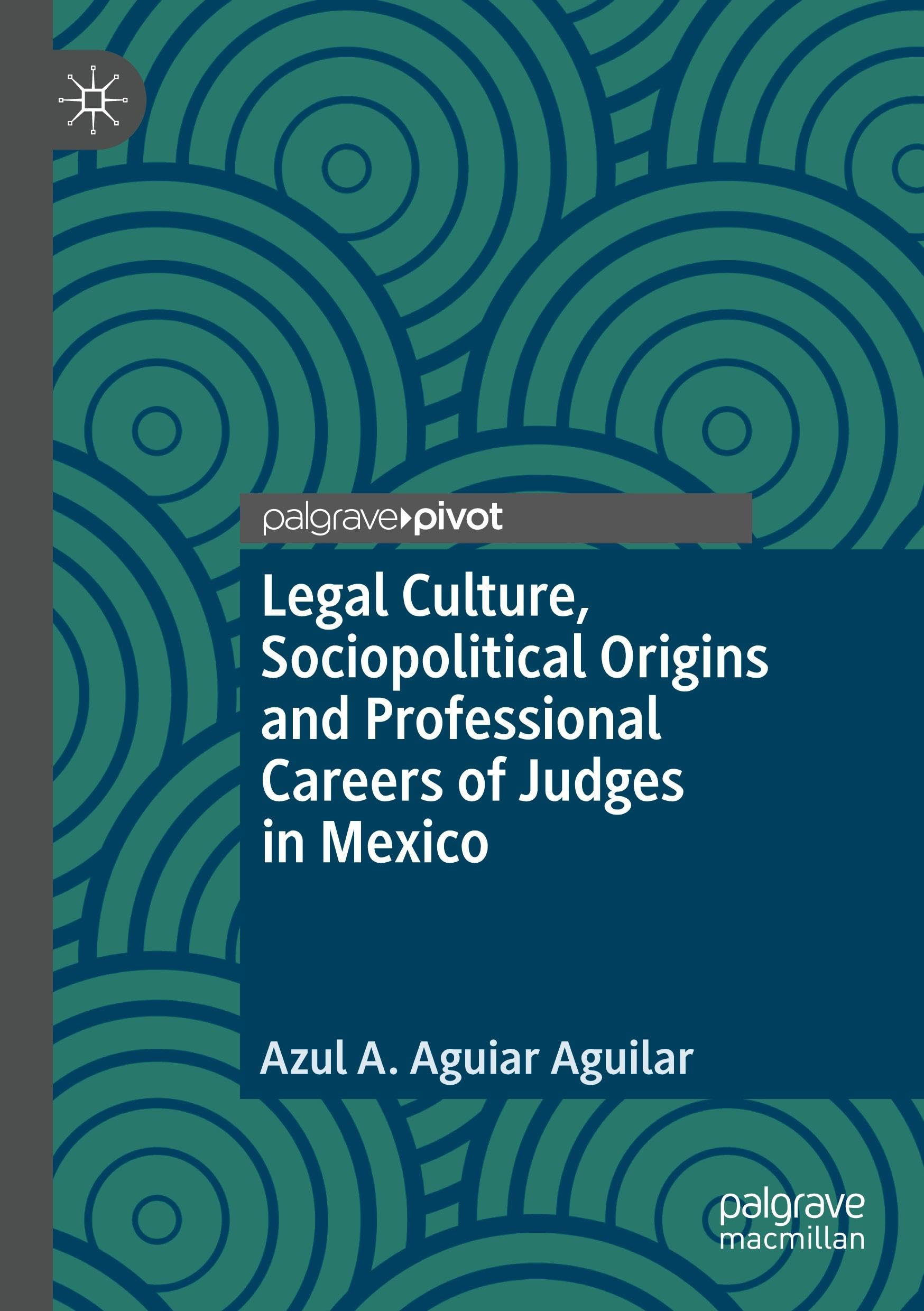 Legal Culture, Sociopolitical Origins and Professional Careers of Judges in Mexico: DE