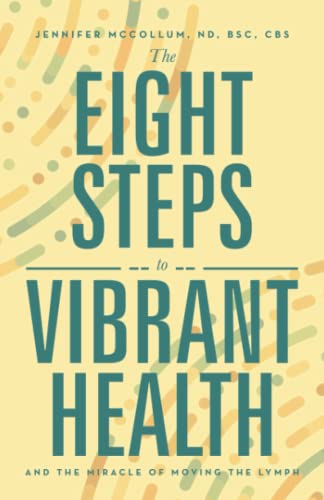 The Eight Steps to Vibrant Health: and the Miracle of Moving the Lymph