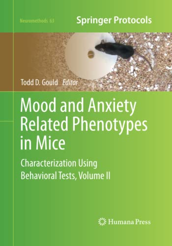 Mood and Anxiety Related Phenotypes in Mice: Characterization Using Behavioral Tests, Volume II (Neuromethods, Band 63)