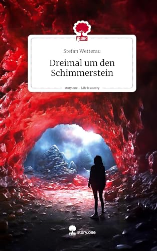 Dreimal um den Schimmerstein. Life is a Story - story.one