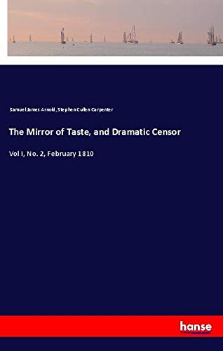 The Mirror of Taste, and Dramatic Censor: Vol I, No. 2, February 1810