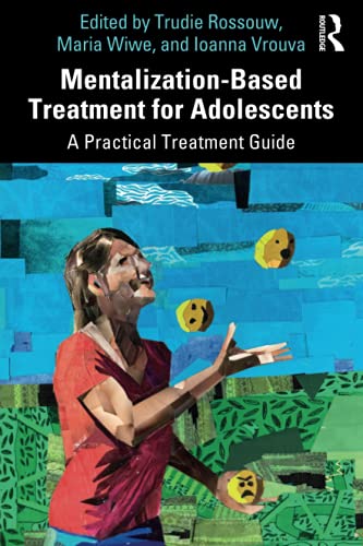 Trudie Rossouw Mentalization-Based Treatment For Adolescents, A Clinician's Guide