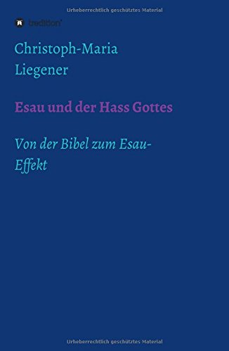 Esau und der Hass Gottes: Von der Bibel zum Esau-Effekt