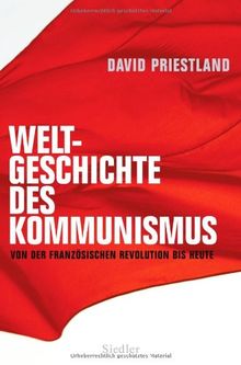 Weltgeschichte des Kommunismus: Von der Französischen Revolution bis heute