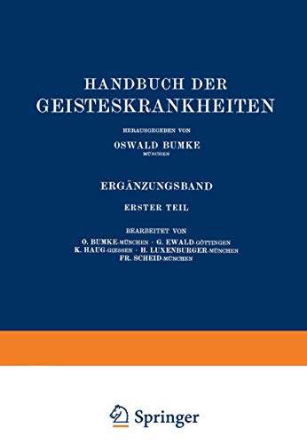 Handbuch der Geisteskrankheiten: Ergänzungsband 1: Die Vererbung Der Psychischen Störungen. Depersonalisation Und Verwandte Erscheinungen. Psychosen . . . Und Die Geisteskrankheiten (German Edition)