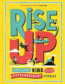 Rise Up: Ordinary Kids with Extraordinary Stories