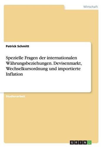 Spezielle Fragen der internationalen Währungsbeziehungen. Devisenmarkt, Wechselkursordnung und importierte Inflation