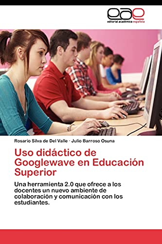 Uso didáctico de Googlewave en Educación Superior: Una herramienta 2.0 que ofrece a los docentes un nuevo ambiente de colaboración y comunicación con los estudiantes.