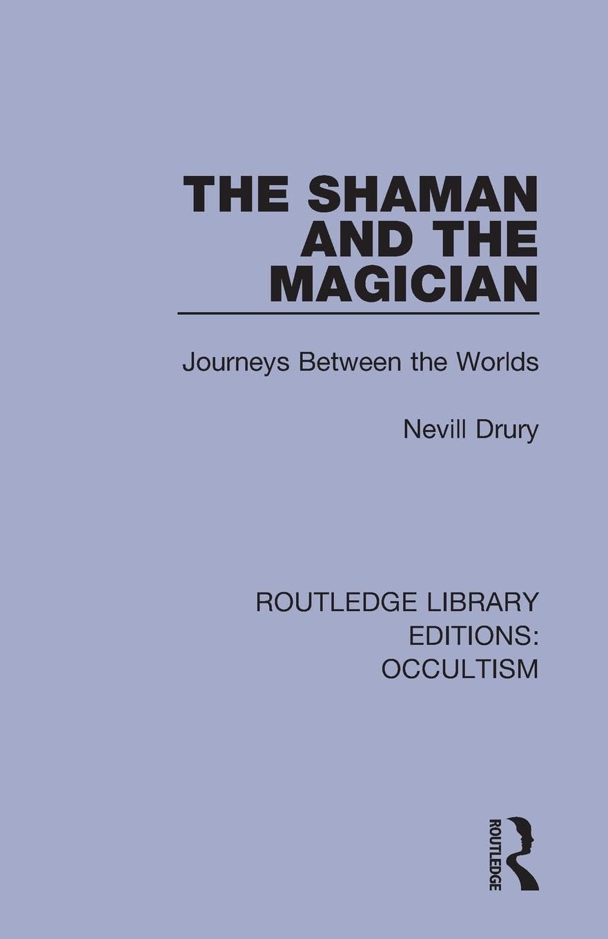 The Shaman and the Magician: Journeys Between the Worlds (Routledge Library Editions: Occultism, Band 1)