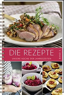 Landlust - Rezepte 5: Unsere Küche der Jahreszeiten
