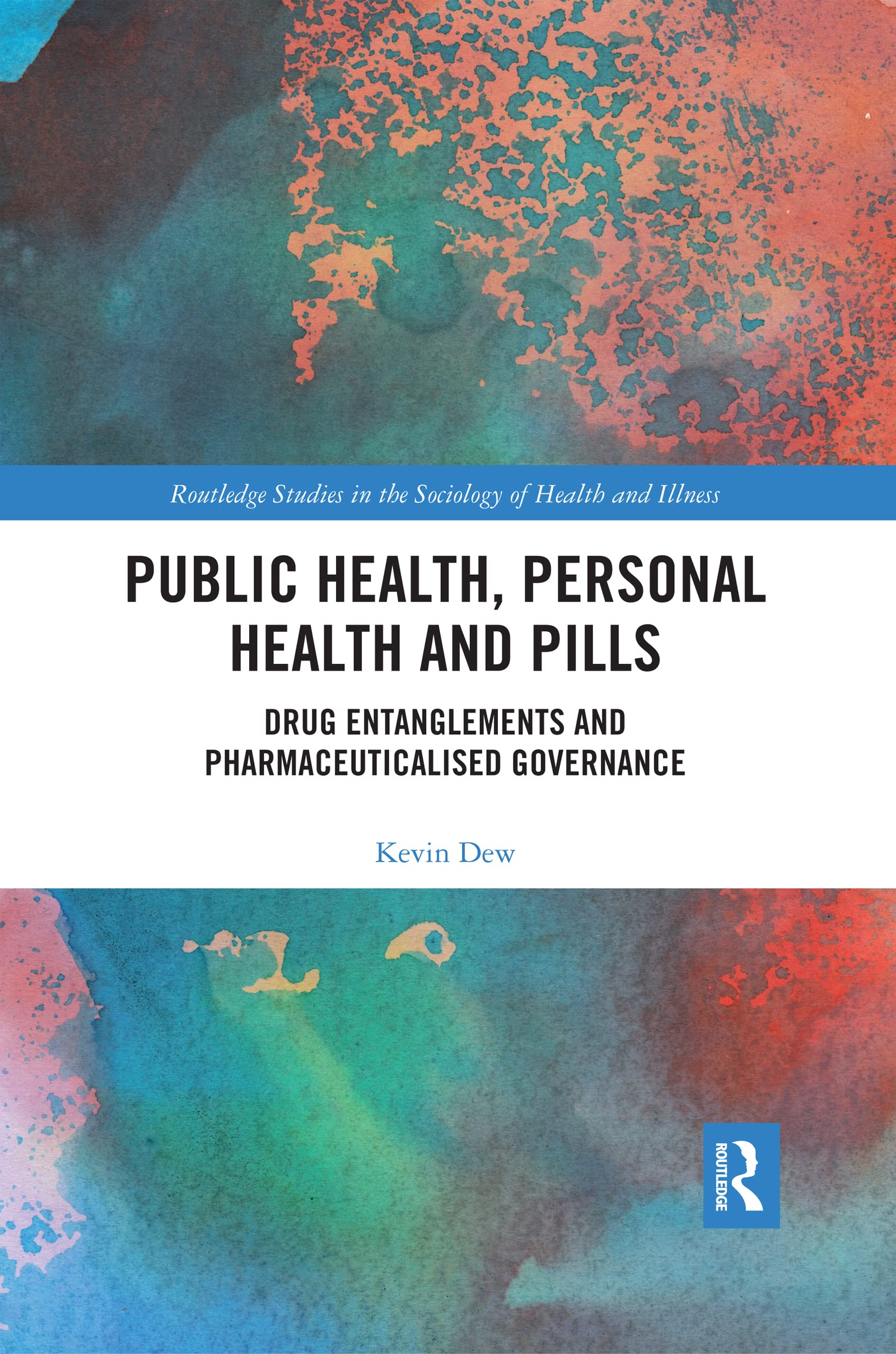 unbekannt Public Health, Personal Health And Pills, Drug Entanglements And Pharmaceuticalised Governance (Routledge Studies In The Sociology Of Health And