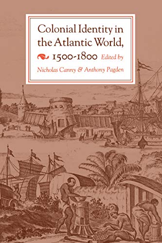 Colonial Identity in the Atlantic World, 1500-1800 (Princeton Paperbacks)