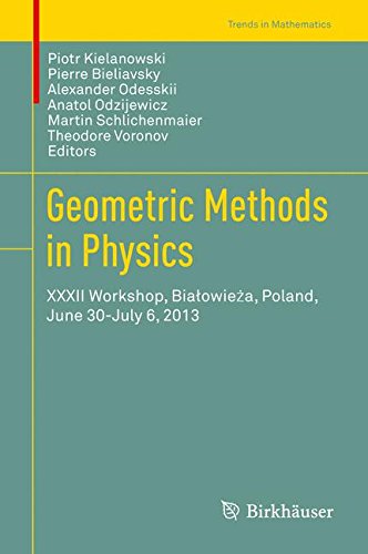 Geometric Methods in Physics: XXXII Workshop, Bialowieża, Poland, June 30-July 6, 2013 (Trends in Mathematics)