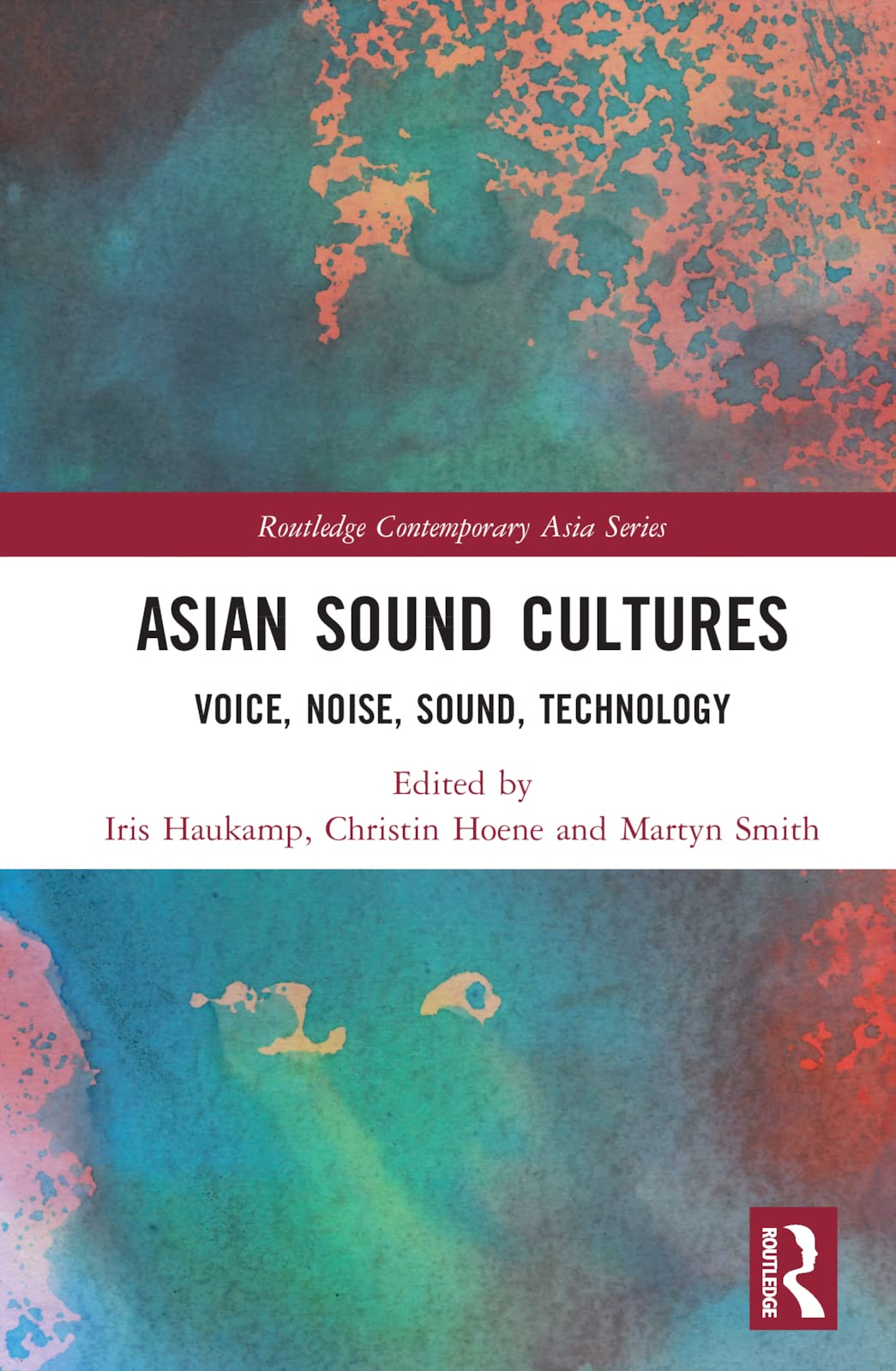 Asian Sound Cultures: Voice, Noise, Sound, Technology (Routledge Contemporary Asia Series, 80)
