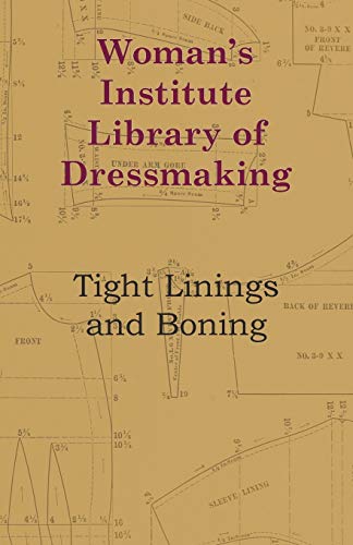 Woman's Institute Library Of Dressmaking - Tight Linings And Boning