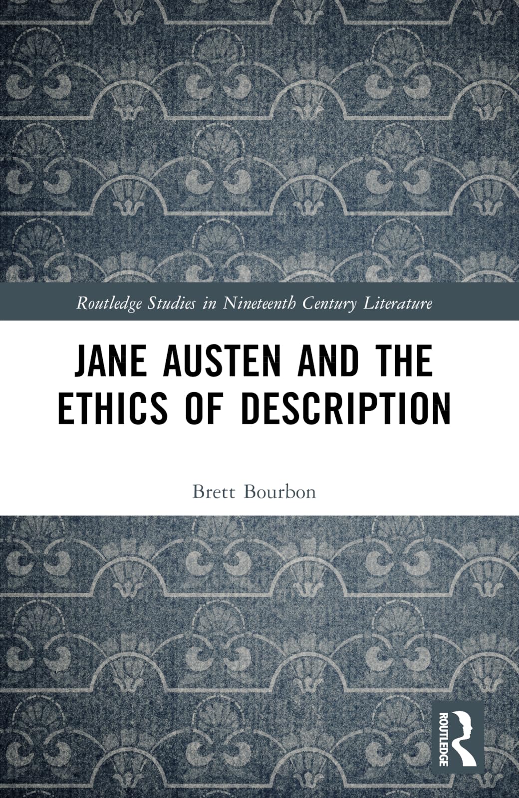 Jane Austen and the Ethics of Description (Routledge Studies in Nineteenth Century Literature)