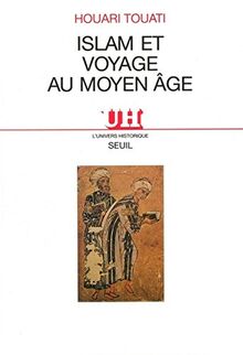 Islam et voyages au Moyen Age : histoire et anthropologie d'une pratique lettrée