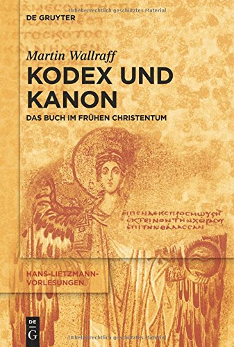 Kodex und Kanon: Das Buch Im Frühen Christentum (Hans-Lietzmann-Vorlesungen, Band 12)
