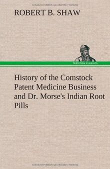 History of the Comstock Patent Medicine Business and Dr. Morse's Indian Root Pills