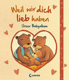 Weil wir dich lieb haben: Unser Babyalbum