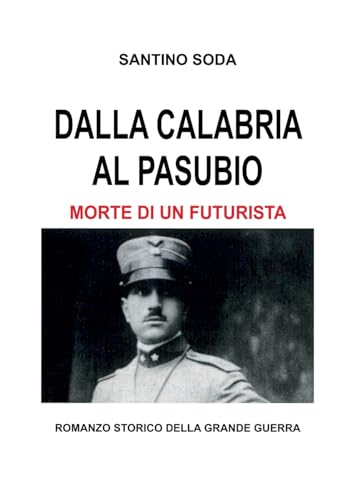 Dalla Calabria al Pasubio. Morte di un futurista
