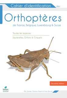 Cahier d'identification des orthoptères de France, Belgique, Luxembourg & Suisse : toutes les espèces : sauterelles, grillons & criquets
