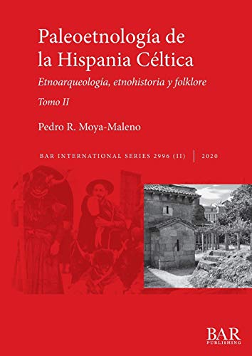 Paleoetnología de la Hispania Céltica. Tomo II: Etnoarqueología, etnohistoria y folklore (BAR International, Band 2996)