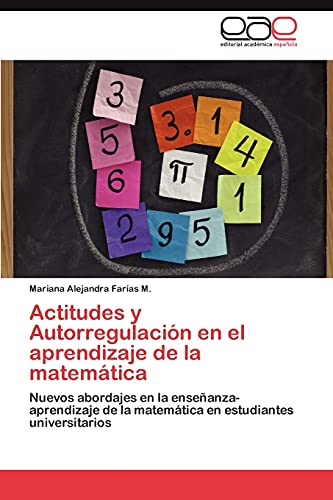 Actitudes y Autorregulación en el aprendizaje de la matemática: Nuevos abordajes en la enseñanza-aprendizaje de la matemática en estudiantes universitarios