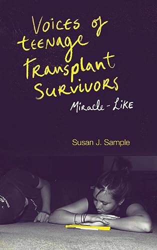 Voices of Teenage Transplant Survivors: Miracle-Like