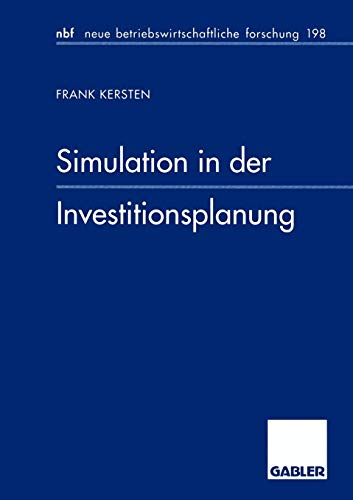 Simulation in der Investitionsplanung (neue betriebswirtschaftliche forschung (nbf), 391, Band 391)