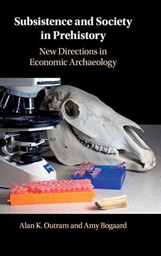 Outram, Alan K. Subsistence And Society In Prehistory, New Directions In Economic Archaeology