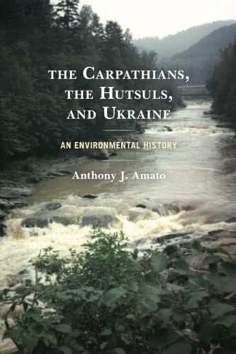 The Carpathians, the Hutsuls, and Ukraine: An Environmental History