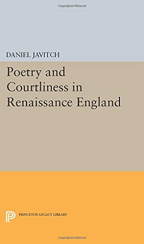 Poetry and Courtliness in Renaissance England (Princeton Legacy Library)