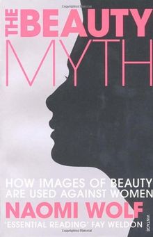 The Beauty Myth: How Images of Beauty are Used Against Women