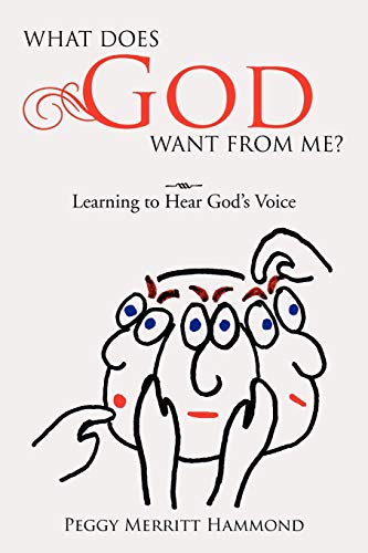 What Does God Want From Me?: Learning to Hear God's Voice