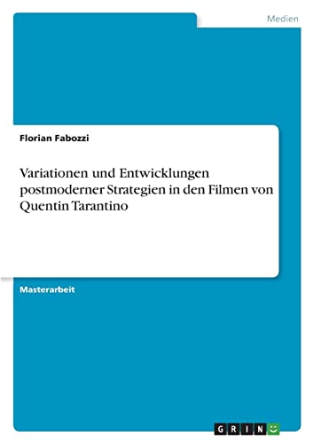 Variationen und Entwicklungen postmoderner Strategien in den Filmen von Quentin Tarantino
