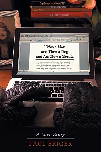 I Was a Man and Then a Dog and Am Now a Gorilla: A Love Story
