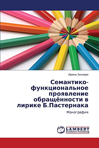 Semantiko-funktsional'noe proyavlenie obrashchyennosti v lirike B.Pasternaka: Monografiya: Monografiq
