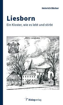 Liesborn: Ein Kloster, wie es lebt und stirbt