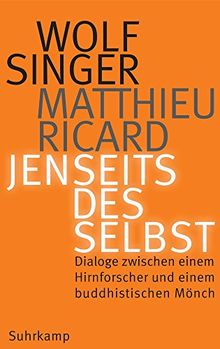 Jenseits des Selbst: Dialoge zwischen einem Hirnforscher und einem buddhistischen Mönch