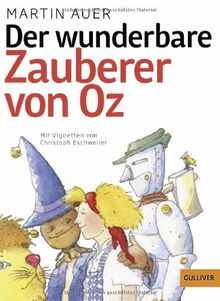 Der wunderbare Zauberer von Oz: Nach dem Roman von L. Frank Baum (Gulliver)