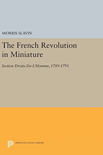 The French Revolution in Miniature: Section Droits-De-L'Homme, 1789-1795 (Princeton Legacy Library)