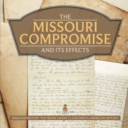 The Missouri Compromise and Its Effects Missouri History Textbook Grade 5 Children's American History