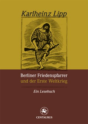 Berliner Friedenspfarrer und der Erste Weltkrieg: Ein Lesebuch (Reihe Geschichtswissenschaft)